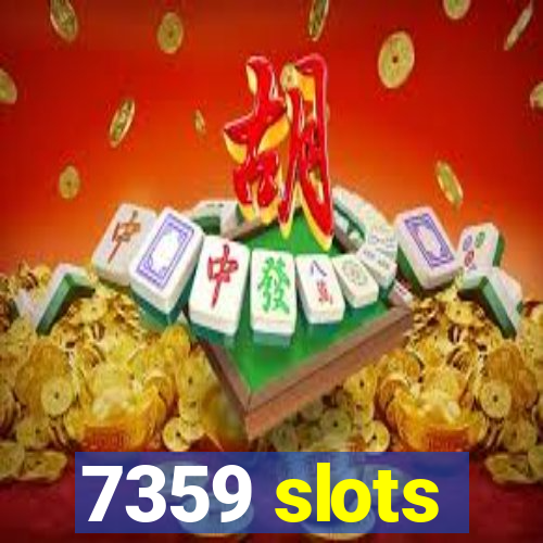 7359 slots